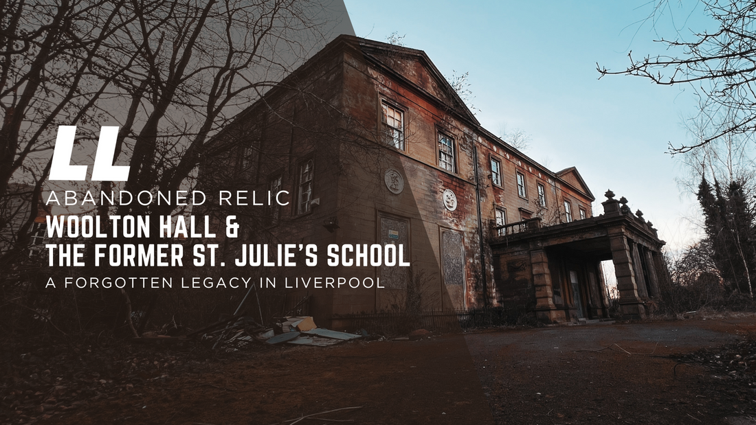 Woolton Hall and the Former St. Julie’s School: A Forgotten Legacy in Liverpool